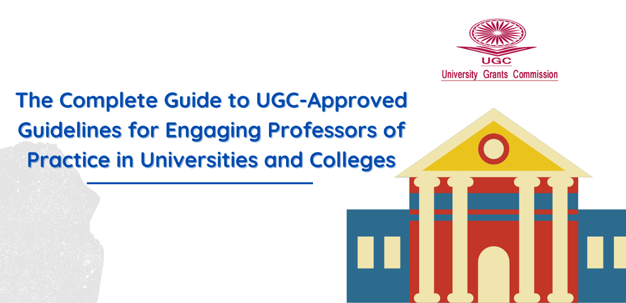 the-complete-guide-to-ugc-approved-guidelines-for-engaging-professors-of-practice-in-universities-and-colleges