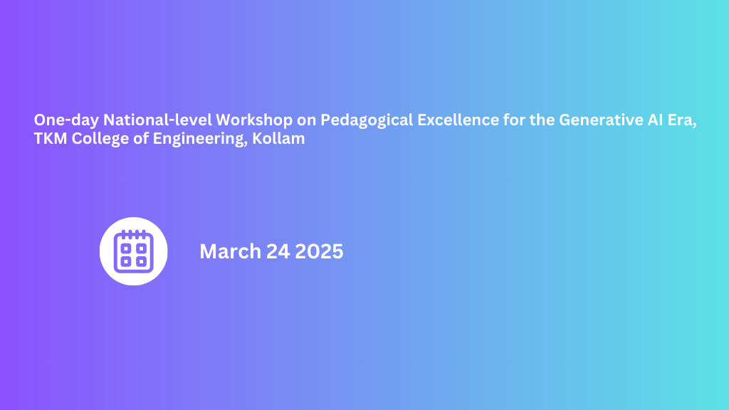 one-day-national-level-workshop-on-pedagogical-excellence-for-the-generative-ai-era-tkm-college-of-engineering-kollam